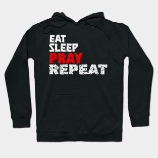 EAT SLEEP PRAY REPEAT Hoodie